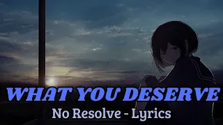 No Resolve - What You Deserve (lyrics) ANIME FAN