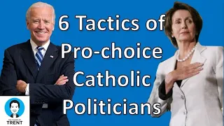 6 Tactics of Pro-choice Catholic Politicians