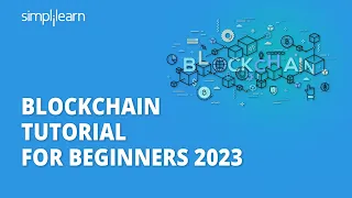 Blockchain Tutorial For Beginners 2023| Blockchain Explained In 2 Hours| Simplilearn