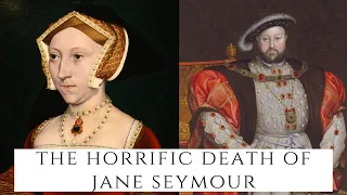 The HORRIFIC Death Of Jane Seymour - Henry VIII's Third Wife