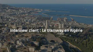 Interview client : Le tramway en Algérie