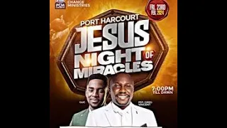 23/02/2024 /// PORT HARCOURT JESUS NIGHT OF MIRACLES SESSION  2