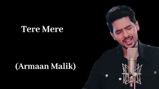 Tere Mere Full Lyrics Song|| Armaan Malik|| Amaal Malik||