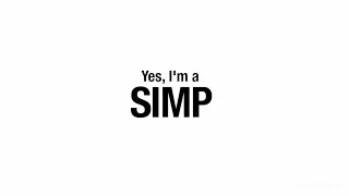 Yes, i'm a SIMP