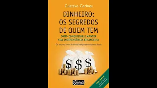 DINHEIRO, OS SEGREDOS DE QUEM TEM,GUSTAVO CERBASI FINANÇAS PESSOAIS, EDUCAÇÃO,GANHAR DINHEIRO