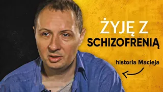 SCHIZOFRENIA, CHOROBA, KTÓRA WYKAŃCZA. WSPOMNIENIA CHOREGO  | Żyję z