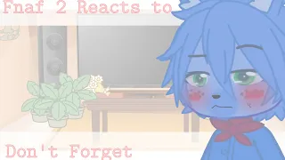 Fnaf 2 Reacts To 'Don't forget' -Birthday special