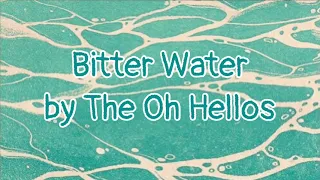Bitter water-The Oh Hellos [lyrics] 💧