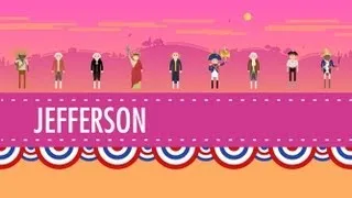 Thomas Jefferson & His Democracy: Crash Course US History #10