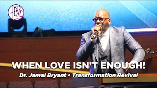 Dr. Jamal Bryant • When Love Isn't Enough • FBBC Transformation Revival 2022