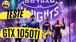 GOTHAM KNIGHTS TESTE GTX 1050 TI  + I5 3470 ( TESTE DESEMPENHO )