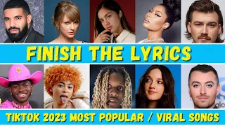 FINISH THE LYRICS - Most Popular viral TikTok Songs of 2023 | Music Quiz 