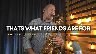 THATS WHAT FRIENDS ARE FOR - Dionne Warwick e Stevie Wonder  - Sax Angelo Torres - Saxophone Cover