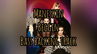 Maneskin - beggin (bass backing track)  with vocal