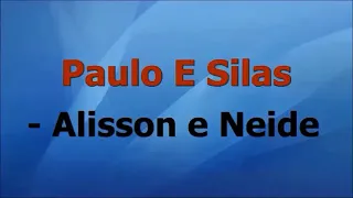 ALISSON E NEIDE/ PAULO E SILAS ( COM LETRA )