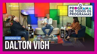 O Programa de Todos os Programas recebe ator Dalton Vigh