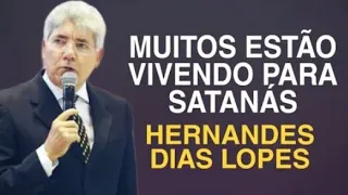 CRENTES QUE VIVEM PARA SATANÁS - Hernandes Dias Lopes