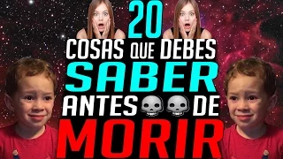 20 COSAS QUE DEBES DE SABER ANTES DE MORIR