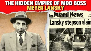 The Hidden Empire of Mob Boss MEYER LANSKY | Unveiling Untold Secrets!