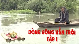 Dòng sông vẫn trôi - Tập 1| Phim truyện Việt Nam | VTV9