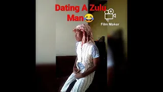 Dating A Zulu Man😂💀😂