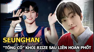 Seunghan: “Tống cổ” khỏi RIIZE sau liên hoàn phốt