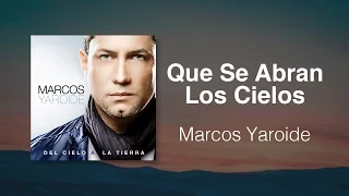 Que Se Abran Los Cielos - Marcos Yaroide (música cristiana, letras incluidas)