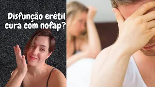 Nofap cura disfunção erétil, ejaculação precoce ou retardada?