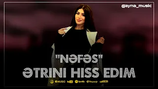 Nefes - Etrini Hiss Edim 2022 | Yeni Mahni | nefesden yigma mahnilar