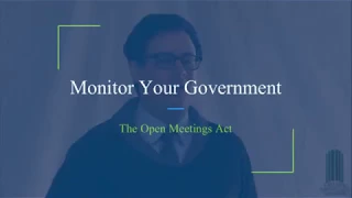 Watch Your Government: The Open Meetings Act