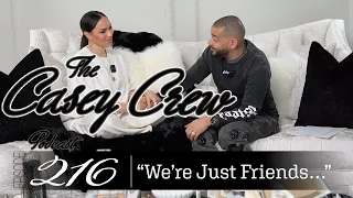 The Casey Crew Podcast Episode 216: "We’re Just Friends…"
