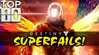 TOP TEN: Destiny's Greatest SUPERFAILS!!!