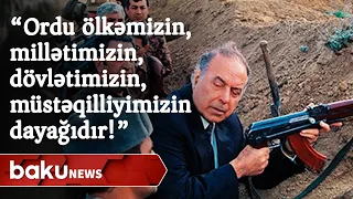 Heydər Əliyev “Ordu ölkəmizin, millətimizin, dövlətimizin, müstəqilliyimizin dayağıdır!”