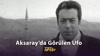 Aksaray'da Görülen Ufo (1981) | TRT Arşiv