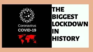 Coronavirus Pandemic | The biggest lockdown in history