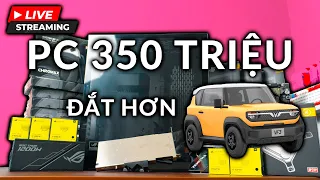 🔴LIVESTREAM | Lắp Đặt Bộ PC 350 Triệu - Đắt Hơn Cả 1 Chiếc VF3 (Bản Mua Pin)... - KHỦNG, ĐỘC & LẠ!