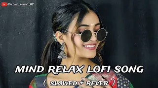 Mind Fresh Mashup💕 Slowed & Reverb❤Arijit Singh love mashup#youtubehomepage  #youtuberecommendations