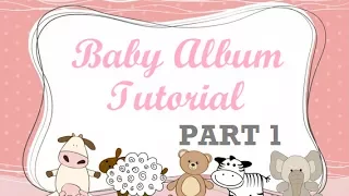 First Year Baby Mini Album Tutorial - Part 1