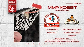 TS Basket Gniezno - UKS Basket SMS Aleksandrów Łódzki (1/4 MMP U17 Kobiet)