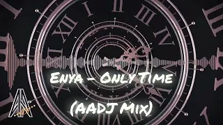 Enya - Only Time (AADj Mix)