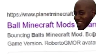I installed the Balls Mod into Minecraft