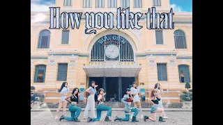 [KPOP IN PUBLIC] BLACKPINK - 'How You Like That' Dance Cover By Planus from Viet Nam