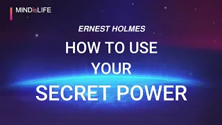 How To Use Your Secret Power - Ernest Holmes (with commentary)