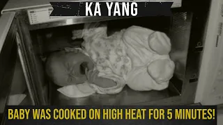 Ka Yang | The mother who microwaved her baby to death!