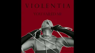 VIOLENTIA | YOU FAILED ME | FULL ALBUM