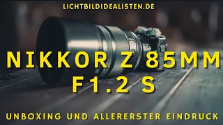 Nikkor Z 85mm f1.2 S - Unboxing und der allererste Eindruck vom BOKEH Monster