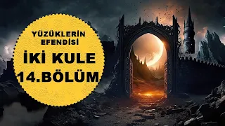 YÜZÜKLERİN EFENDİSİ-İKİ KULE 14.BÖLÜM:KARA KAPI KAPALI (Lotr-Orta Dünya)