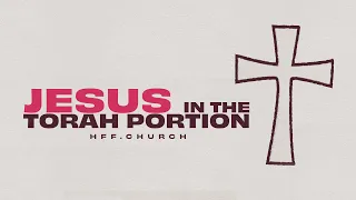 Jesus in the Torah | Shemini | Messianic Torah Portion