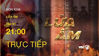 TRỰC TIẾP VTV1 | TẬP 01: Lửa Ấm - Vụ cháy lớn ở xưởng gây nhiều thiệt hại đến người và của