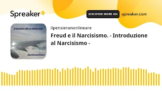 Freud e il Narcisismo. - Introduzione al Narcisismo -